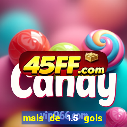 mais de 1.5 gols o que significa